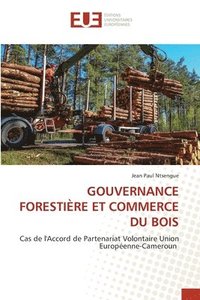 bokomslag Gouvernance Forestiere Et Commerce Du Bois