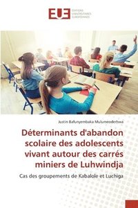 bokomslag Dterminants d'abandon scolaire des adolescents vivant autour des carrs miniers de Luhwindja