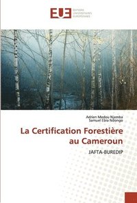 bokomslag La Certification Forestire au Cameroun