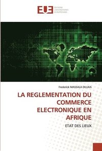 bokomslag La Reglementation Du Commerce Electronique En Afrique