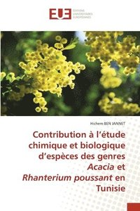 bokomslag Contribution  l'tude chimique et biologique d'espces des genres Acacia et Rhanterium poussant en Tunisie