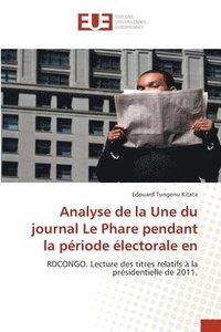 bokomslag Analyse de la Une du journal Le Phare pendant la priode lectorale en