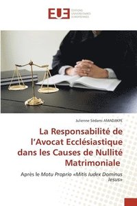 bokomslag La Responsabilit de l'Avocat Ecclsiastique dans les Causes de Nullit Matrimoniale