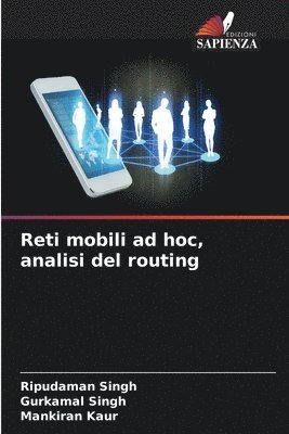 Ripudaman Singh, Gurkamal Singh, Mankiran Kaur - Reti mobili ad hoc, analisi del routing, Häftad