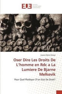 bokomslag Oser Dire Les Droits De L'homme en Rdc a La Lumiere De Bjarne Melkevik