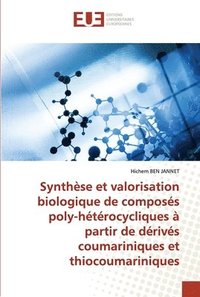 bokomslag Synthse et valorisation biologique de composs poly-htrocycliques  partir de drivs coumariniques et thiocoumariniques