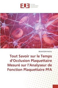 bokomslag Tout Savoir sur le Temps d'Occlusion Plaquettaire Mesure sur l'Analyseur de Fonction Plaquettaire PFA