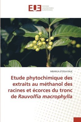 Etude phytochimique des extraits au methanol des racines et ecorces du tronc de Rauvolfia macrophylla 1