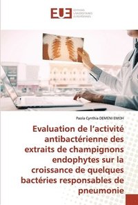 bokomslag Evaluation de l'activit antibactrienne des extraits de champignons endophytes sur la croissance de quelques bactries responsables de pneumonie