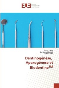 bokomslag Dentinognse, Apexognse et BiodentineTM