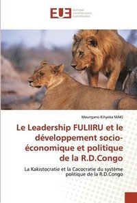 bokomslag Le Leadership FULIIRU et le developpement socio-economique et politique de la R.D.Congo