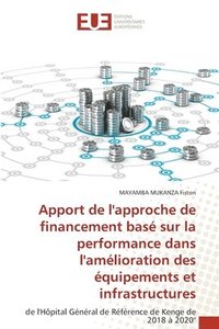 bokomslag Apport de l'approche de financement bas sur la performance dans l'amlioration des quipements et infrastructures