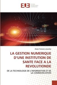 bokomslag La Gestion Numerique d'Une Institution de Sante Face a la Revolutionde