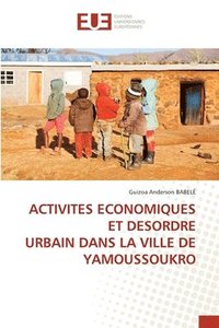 bokomslag Activites Economiques Et Desordre Urbain Dans La Ville de Yamoussoukro