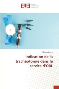 bokomslag Indication de la tracheotomie dans le service d'ORL