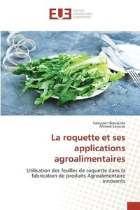 bokomslag La roquette et ses applications agroalimentaires