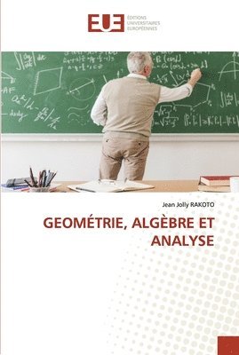 Geometrie, Algebre Et Analyse 1