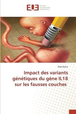 bokomslag Impact des variants gntiques du gne IL18 sur les fausses couches