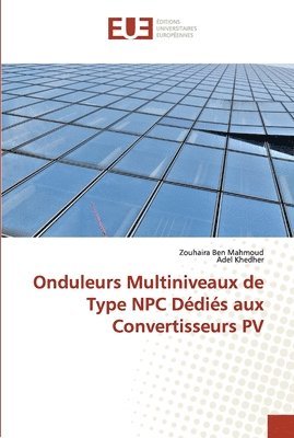 Onduleurs Multiniveaux de Type NPC Dédiés aux Convertisseurs PV