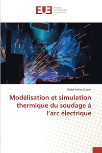 bokomslag Modlisation et simulation thermique du soudage  l'arc lectrique