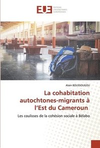 bokomslag La cohabitation autochtones-migrants a l'Est du Cameroun