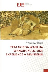 bokomslag Tata Gonda Wasilua Wangitukulu, Une Experience A Maintenir