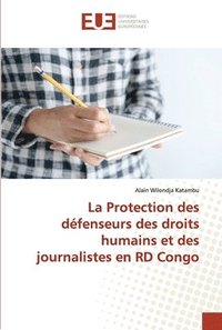 bokomslag La Protection des dfenseurs des droits humains et des journalistes en RD Congo