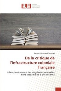 bokomslag De la critique de l'infrastructure coloniale franaise