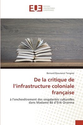 De la critique de l'infrastructure coloniale franaise 1