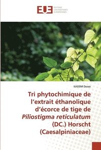 bokomslag Tri phytochimique de l'extrait thanolique d'corce de tige de Piliostigma reticulatum (DC.) Horscht (Caesalpiniaceae)