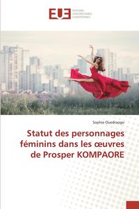 bokomslag Statut des personnages feminins dans les oeuvres de Prosper KOMPAORE