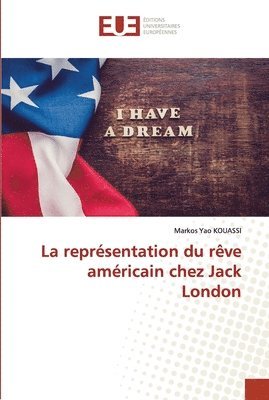 bokomslag La representation du reve americain chez Jack London