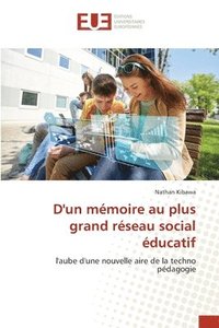 bokomslag D'un mmoire au plus grand rseau social ducatif