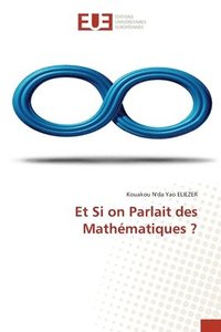 bokomslag Et Si on Parlait des Mathmatiques ?