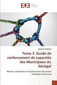 bokomslag Tome 3. Guide de renforcement de capacits des Municipaux du Sngal