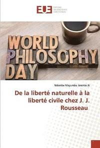 bokomslag De la libert naturelle  la libert civile chez J. J. Rousseau