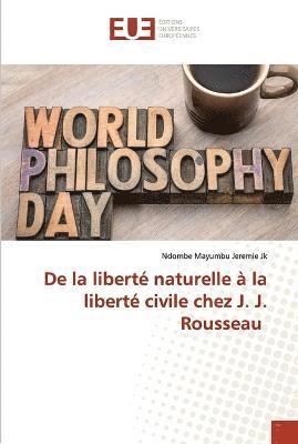 De la libert naturelle  la libert civile chez J. J. Rousseau 1