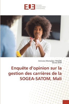 Enqute d'opinion sur la gestion des carrires de la SOGEA-SATOM, Mali 1