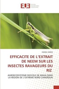 bokomslag Efficacite de l'Extrait de Neem Sur Les Insectes Ravageurs Du Riz