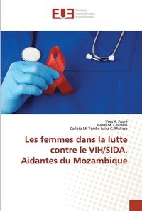 bokomslag Les femmes dans la lutte contre le VIH/SIDA. Aidantes du Mozambique