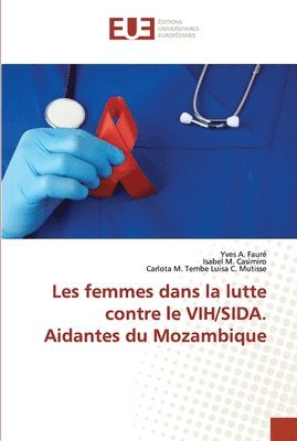 Les femmes dans la lutte contre le VIH/SIDA. Aidantes du Mozambique 1