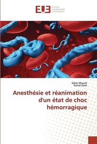 bokomslag Anesthsie et ranimation d'un tat de choc hmorragique