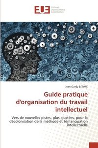 bokomslag Guide pratique d'organisation du travail intellectuel