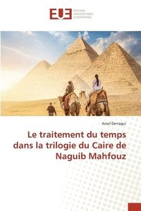 bokomslag Le traitement du temps dans la trilogie du Caire de Naguib Mahfouz