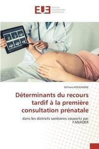 bokomslag Dterminants du recours tardif  la premire consultation prnatale