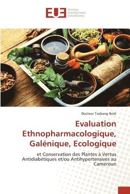 Evaluation Ethnopharmacologique, Galnique, Ecologique 1