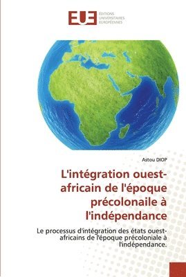 L'intgration ouest-africain de l'poque prcolonaile  l'indpendance 1