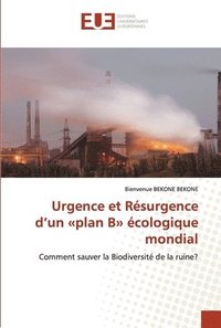 bokomslag Urgence et Rsurgence d'un plan B cologique mondial