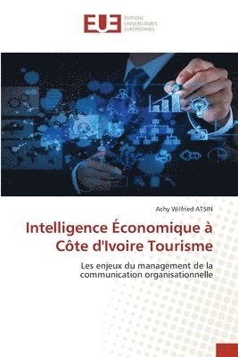Achy Wilfried Atsin - Intelligence Économique à Côte d'Ivoire Tourisme, Häftad