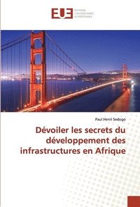 bokomslag Dvoiler les secrets du dveloppement des infrastructures en Afrique